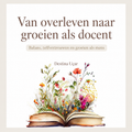 Van overleven naar groeien als docent